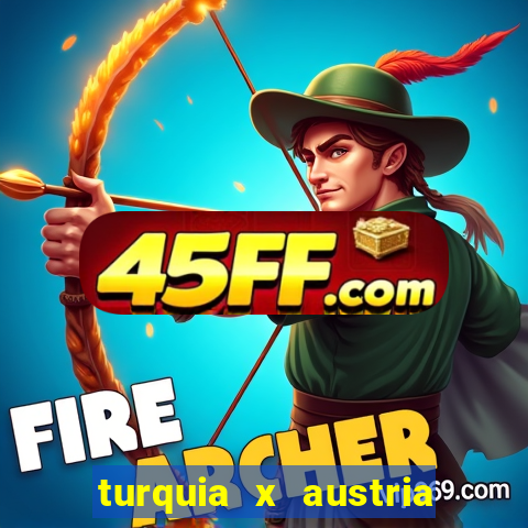 turquia x austria onde assistir